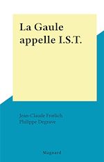 Télécharger le livre :  La Gaule appelle I.S.T.