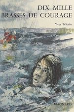 Télécharger le livre :  Dix mille brasses de courage