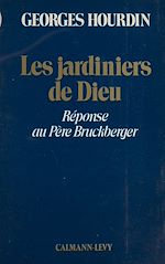 Download this eBook Les jardiniers de Dieu : réponse au père Bruckberger
