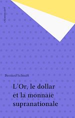 Download this eBook L'Or, le dollar et la monnaie supranationale