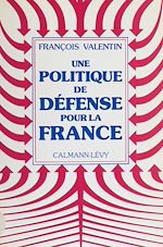 Download this eBook Une politique de défense pour la France