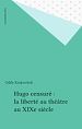 Télécharger le livre :  Hugo censuré : la liberté au théâtre au XIXe siècle
