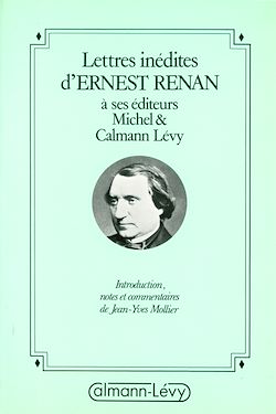 Télécharger le livre :  Lettres inédites d'Ernest Renan à ses éditeurs Michel & Calmann-Lévy