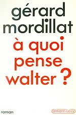 Télécharger le livre :  A quoi pense Walter ?
