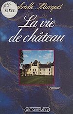 Télécharger le livre :  La Vie de château