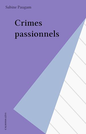 Téléchargez le livre :  Crimes passionnels