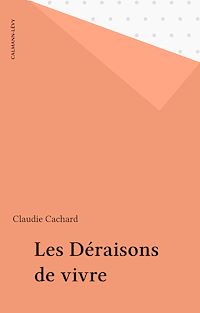 Téléchargez le livre :  Les Déraisons de vivre