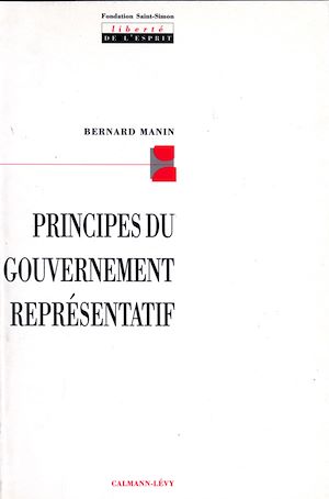 Principes du gouvernement représentatif | Manin, Bernard (1951-....). Auteur