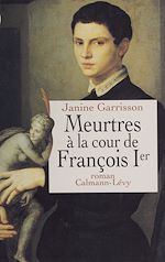 Download this eBook Meurtres à la cour de François Ier