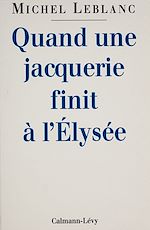 Download this eBook Quand une jacquerie finit à l'Élysée