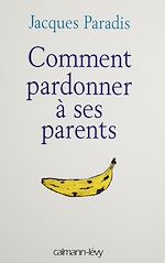 Download this eBook Comment pardonner à ses parents