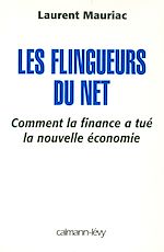 Download this eBook Les Flingueurs du net - Comment la finance a tué la nouvelle économie