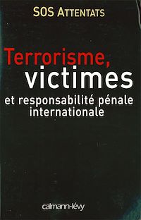 Téléchargez le livre :  Terrorisme, victimes et responsabilité pénale internationale