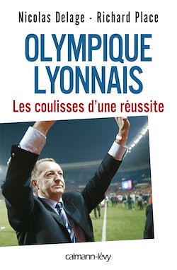 Télécharger le livre :  Olympique Lyonnais - Les coulisses d'une réussite