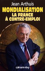 Télécharger le livre :  Mondialisation : la France à contre-emploi