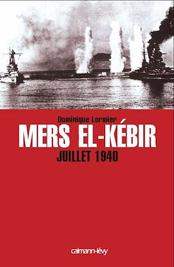 Télécharger le livre :  Mers El-Kebir Juillet 1940