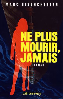 Télécharger le livre :  Ne plus mourir, jamais