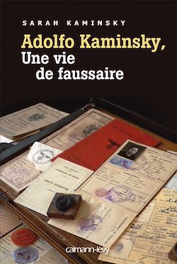 Télécharger le livre :  Adolfo Kaminsky, une vie de faussaire