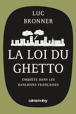 Télécharger le livre :  La Loi du ghetto - Prix lycéen 2011 du Livre de Sciences économiques et sociales