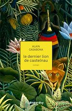 Télécharger le livre :  Le Dernier lion de Castelnau
