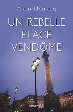 Télécharger le livre :  Un rebelle place Vendôme