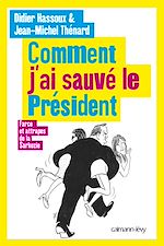Télécharger le livre :  Comment j'ai sauvé le Président