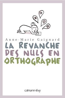 Télécharger le livre :  La Revanche des nuls en orthographe
