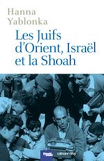 Télécharger le livre :  Les Juifs d'Orient, Israël et la Shoah