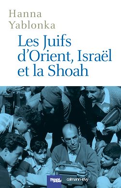 Télécharger le livre :  Les Juifs d'Orient, Israël et la Shoah