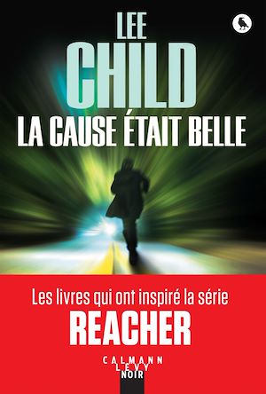 UNE AVENTURE DE JACK REACHER - T15 - LA CAUSE ETAIT BELLE