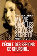 Télécharger le livre :  Ma vie dans les services secrets 1943-1945