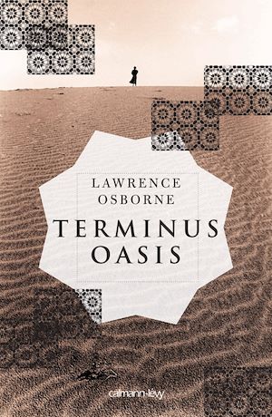 Terminus oasis | Osborne, Lawrence (1958-....). Auteur