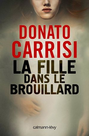 La Fille dans le brouillard | Carrisi, Donato. Auteur