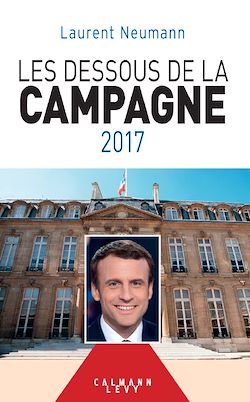 Télécharger le livre :  Les Dessous de la campagne 2017