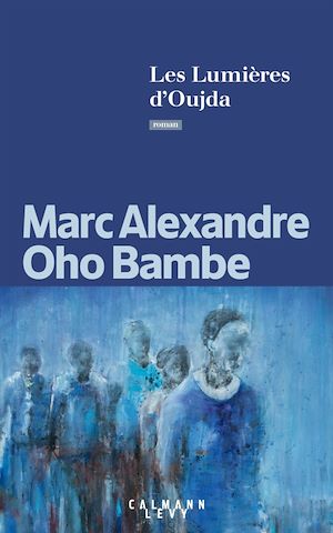 Les lumières d'Oujda | Oho Bambe, Marc Alexandre (1976-....). Auteur