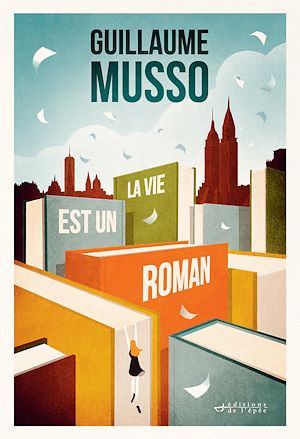 La vie est un roman | Musso, Guillaume (1974-....). Auteur