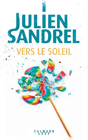 Vers le soleil | Sandrel, Julien. Auteur