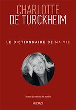 Télécharger le livre :  Le dictionnaire de ma vie - Charlotte de Turckheim