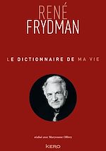 Télécharger le livre :  Le Dictionnaire de ma vie - René Frydman