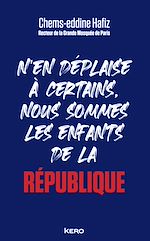 Télécharger le livre :  N'en déplaise à certains, nous sommes les enfants de la République