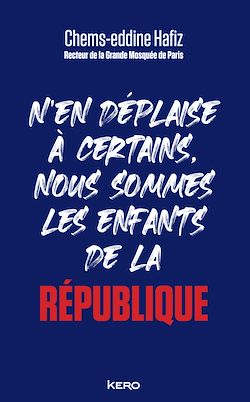 Télécharger le livre :  N'en déplaise à certains, nous sommes les enfants de la République