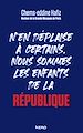 Télécharger le livre :  N'en déplaise à certains, nous sommes les enfants de la République