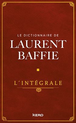 Télécharger le livre :  Le Dictionnaire de Laurent Baffie - L'intégrale