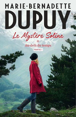 Le Mystère Soline, T1 - Au-delà du temps - partie 1 | DUPUY, Marie-Bernadette. Auteur