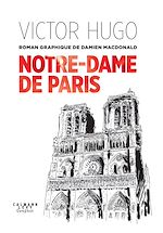 Télécharger le livre :  Notre-Dame de Paris - Un roman graphique de Damien MacDonald