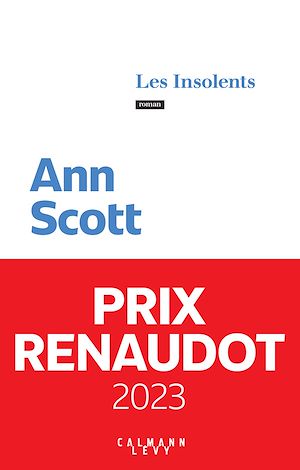 Les Insolents - Prix Renaudot 2023 | Scott, Ann. Auteur
