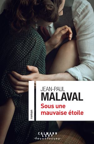 Sous une mauvaise étoile | MALAVAL, Jean-Paul. Auteur