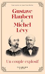 Télécharger le livre :  Gustave Flaubert et Michel Lévy, un couple explosif