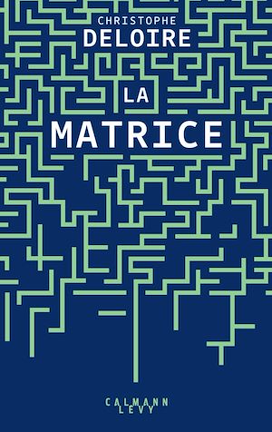 La Matrice | Deloire, Christophe. Auteur