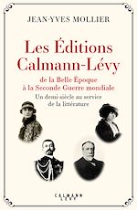 Télécharger le livre :  Les Éditions Calmann-Lévy de la Belle Époque à la Seconde Guerre mondiale